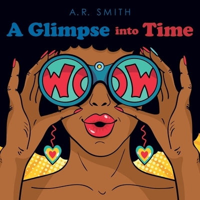 A Glimpse into Time by Smith, A. R.