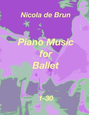 Piano Music for Ballet 1-30 by Bruengel, Klaus