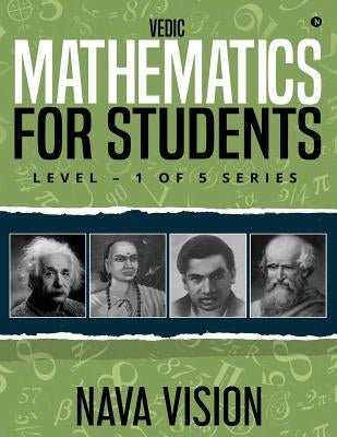 VEDIC MATHEMATICS For Students: LEVEL - 1 OF 5 Series by Vision, Nava