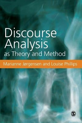 Discourse Analysis as Theory and Method by Jorgensen, Marianne W.