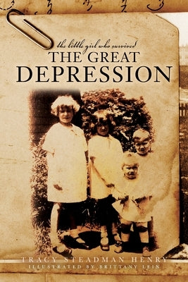 The Little Girl Who Survived the Great Depression by Henry, Tracy