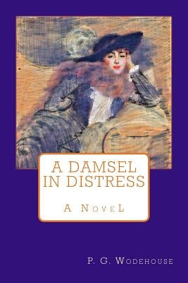 A Damsel in Distress by Wodehouse, P. G.