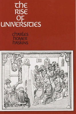 The Rise of Universities by Haskins, Charles Homer