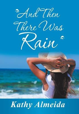 And Then There Was Rain by Almeida, Kathy