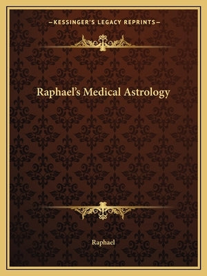 Raphael's Medical Astrology by Raphael, David