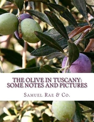 The Olive In Tuscany: Some Notes and Pictures by Chambers, Roger