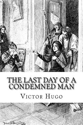 The Last Day of a Condemned Man by Hugo, Victor