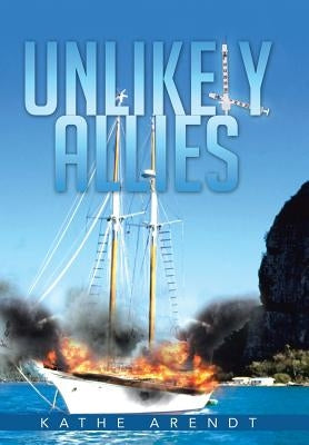 Unlikely Allies by Arendt, Kathe