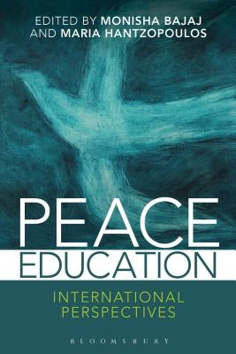 Peace Education: International Perspectives by Bajaj, Monisha