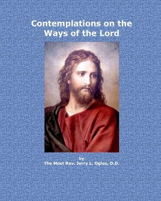 Contemplations on the Ways of the Lord by Ogles, Bishop Jerry L.