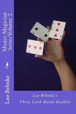 Master Magician Series Volume 2: Leo Behnke's Three Card Monte Booklet by Behnke, Leo