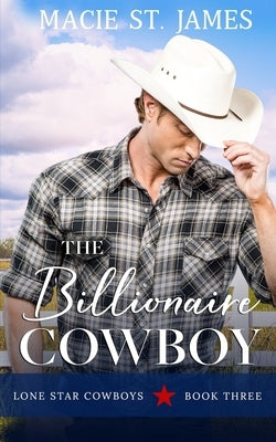 The Billionaire Cowboy: A Clean, Small-Town Western Romance by St James, Macie