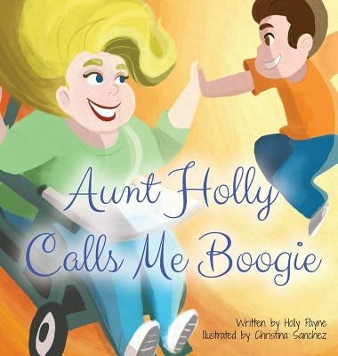 Aunt Holly Calls Me Boogie by Payne, Holly