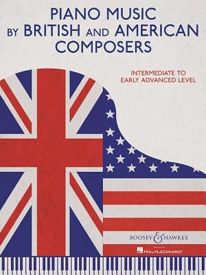 Piano Music by British and American Composers: Intermediate to Early Advanced Level by Hal Leonard Corp