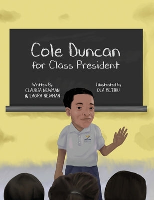 Cole Duncan for Class President by Newman, Claudia