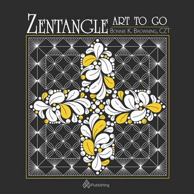 Zentangle Art to Go by Browning, Bonnie K.