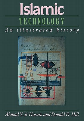 Islamic Technology: An Illustrated History by Al-Hassan, Ahmad Y.