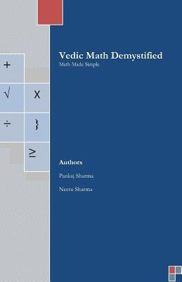 Vedic Math Demystified: Math Made Simple by Sharma, Neetu