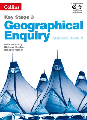 Geography Key Stage 3 - Collins Geographical Enquiry: Student Book 2 by Weatherly, David