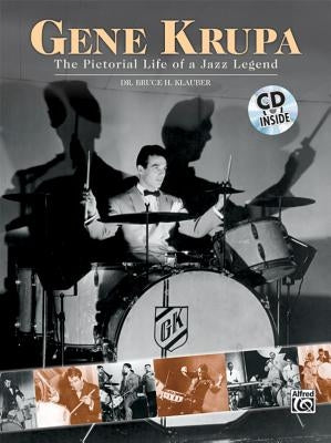 Gene Krupa: The Pictorial Life of a Jazz Legend, Book & CD [With CD] by Krupa, Gene