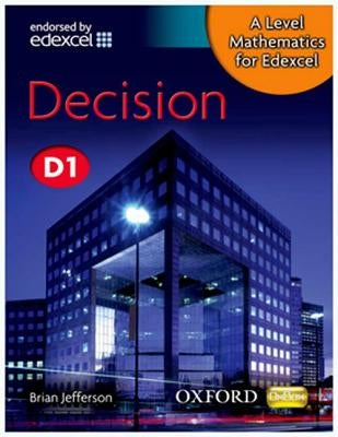 A Level Mathematics for Edexcel D1. Decision by Jefferson, Brian