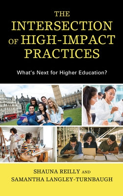 The Intersection of High-Impact Practices: What's Next for Higher Education? by Reilly, Shauna