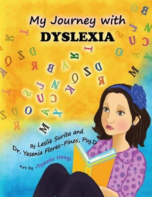 My Journey with Dyslexia by Flores-Pinos Psy D., Yesenia