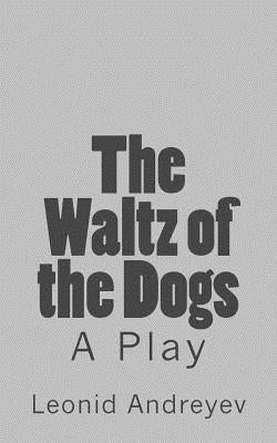 The Waltz of the Dogs: A Play by Bernstein, Herman