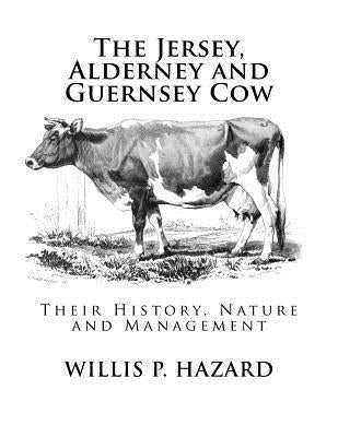 The Jersey, Alderney and Guernsey Cow: Their History, Nature and Management by Chambers, Jackson