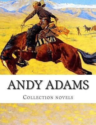 Andy Adams, Collection novels by Adams, Andy