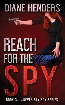 Reach For The Spy by Henders, Diane