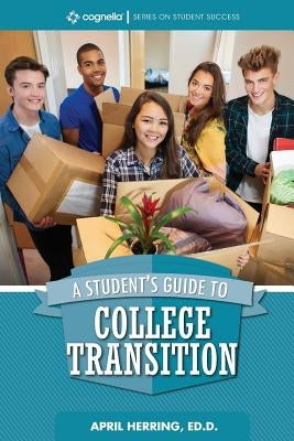 A Student's Guide to College Transition by Herring, April