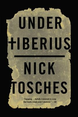 Under Tiberius by Tosches, Nick