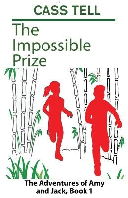 The Impossible Prize: The Adventures of Amy and Jack, Book 1 by Tell, Cass