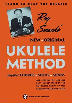 Roy Smeck's New Original Ukulele Method by Smeck, Roy