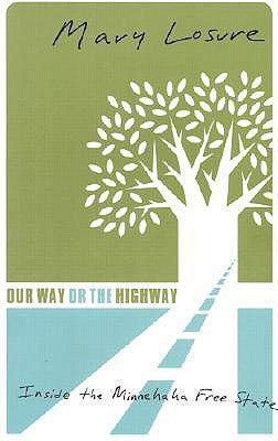 Our Way or the Highway: Inside the Minnehaha Free State by Losure, Mary