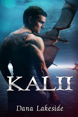 Kalii: Young Adult Romance: Kalii (Dragon Shapeshifter Supernatural Clean Romance) by Lakeside, Dana