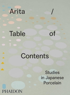 Arita / Table of Contents: Studies in Japanese Porcelain by Koivu, Anniina