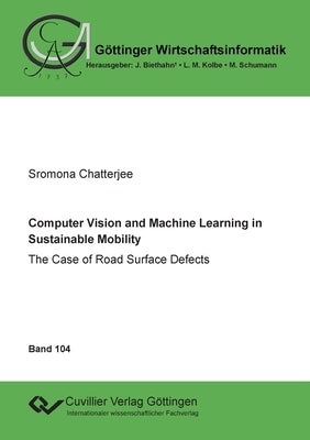 Computer Vision and Machine Learning in Sustainable Mobility: The Case of Road Surface Defects by Chatterjee, Sromona