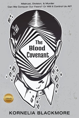 The Blood Covenant: Mistrust, Division, & Murder by Blackmore, Kornelia