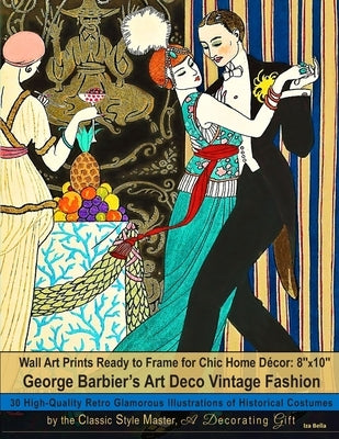 Wall Art Prints Ready to Frame for Chic Home Décor: 8''x10'': George Barbier's Art Deco Vintage Fashion, 30 High-Quality Retro Glamorous Illustrations by Bella, Iza