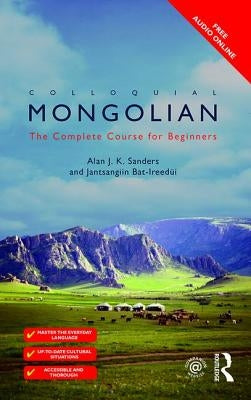 Colloquial Mongolian: The Complete Course for Beginners by Bat-Ireedui, Jantsangiyn