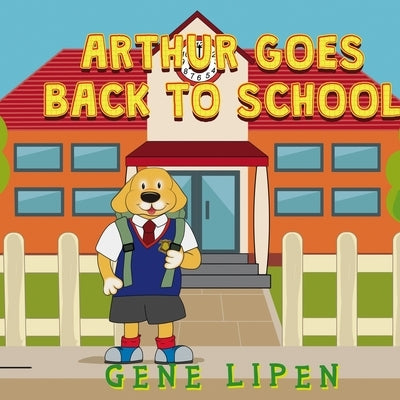 Arthur goes Back to School by Lipen, Gene