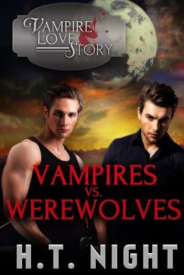 Vampires vs. Werewolves by Night, H. T.