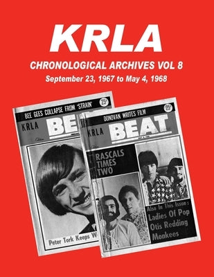 KRLA Chronological Archives Vol 8: Sept 23, 1967 to May 4, 1968 by Zenker, Gary