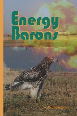 Energy Barons by Kristenev, A. Dru