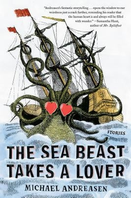 The Sea Beast Takes a Lover: Stories by Andreasen, Michael