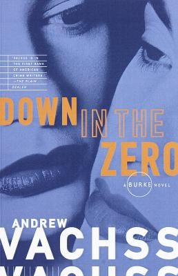 Down in the Zero by Vachss, Andrew