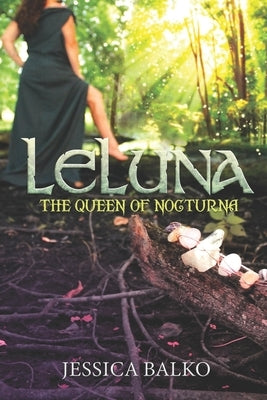 Leluna: The Queen Of Nocturna by Balko, Jessica