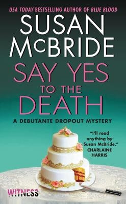 Say Yes to the Death: A Debutante Dropout Mystery by McBride, Susan